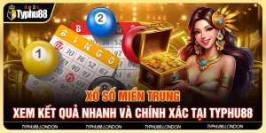 Xổ Số Miền Trung- Xem Kết Quả Nhanh Và Chính Xác Tại Typhu88